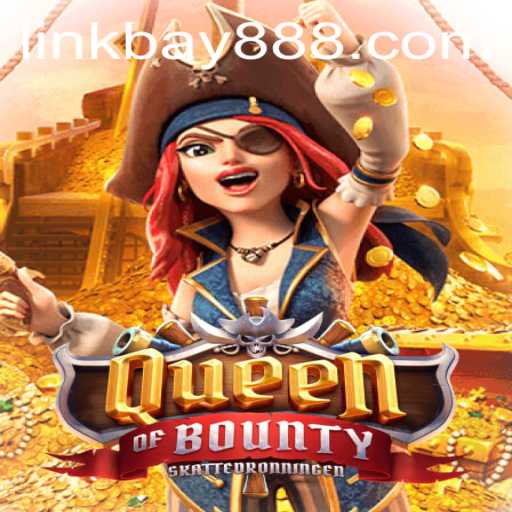 Explore the Adventure of QueenofBounty and Unlock the Secrets of BAY888